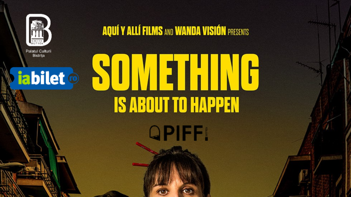 Bistrița: Pasaje Film Festival - Something is about to happen (2023)