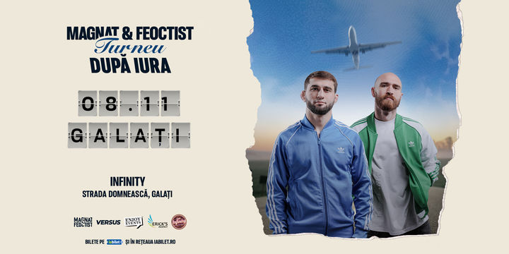 Galați: Magnat & Feoctist | Infinity | 08.11.2024