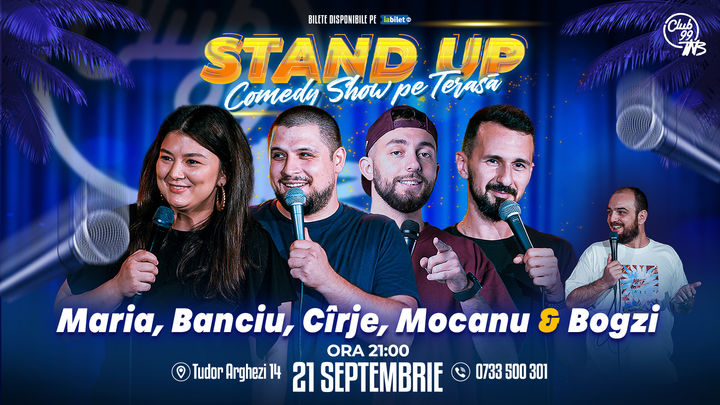 Stand up Comedy cu Maria Popovici, Banciu, Cîrje, Mocanu - Bogzi @ Terasa Club99 TNB