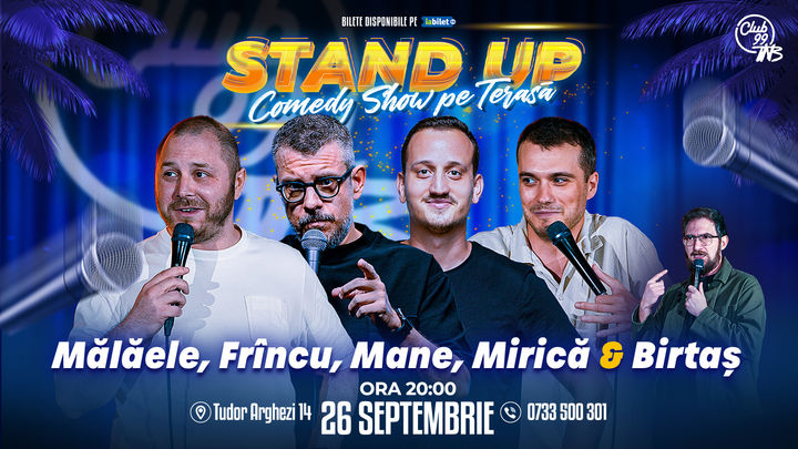 Stand up Comedy cu Mălăele, Frîncu, Mane, Mirică - Birtaș @ Terasa Club99 TNB