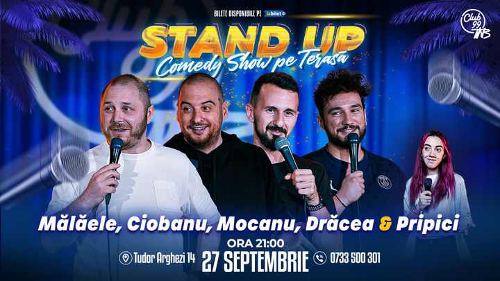 Stand up Comedy cu Mălăele, Ciobanu, Mocanu, Drăcea - Mihaela Pripici @ Terasa Club99 TNB