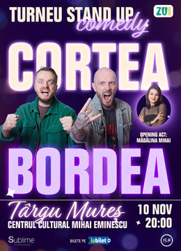 TARGU MURES: Stand-up Comedy cu Bordea, Cortea si Madalina Mihai - ora 20:00