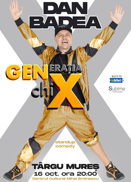 TARGU MURES: Stand-up Comedy cu DAN BADEA - "Generatia ChiX"