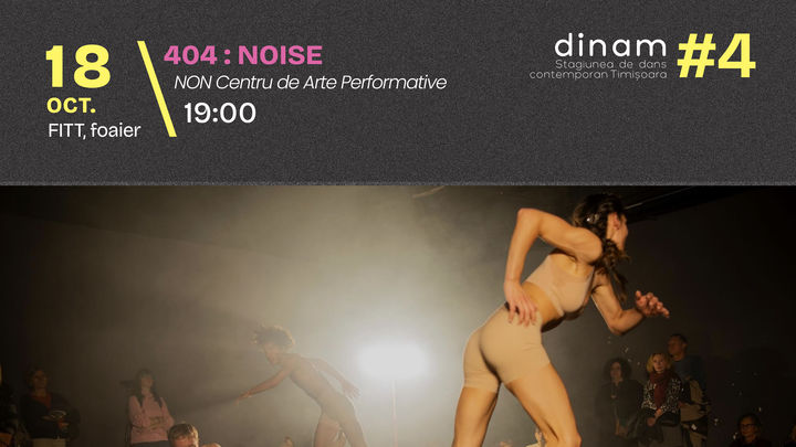 Timisoara: 404: noise (Spectacol de dans contemporan)