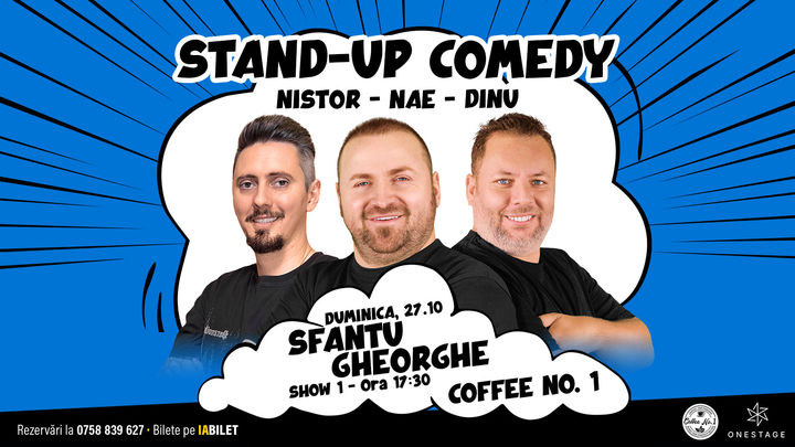 Sfântu Gheorghe: SHOW1: Stand-up cu Nae Nicolae, Bogdan Nistor si Gabriel Dinu