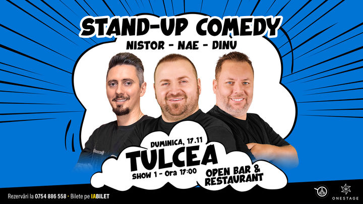 Tulcea: SHOW1: Stand-up cu Nae Nicolae, Bogdan Nistor si Gabriel Dinu