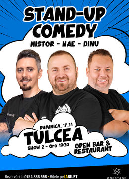 Tulcea: SHOW2: Stand-up cu Nae Nicolae, Bogdan Nistor si Gabriel Dinu