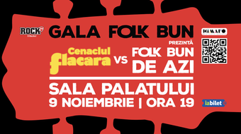 Rock FM prezinta FOLK BUN la Sala Palatului alaturi de Cenaclul Flacara