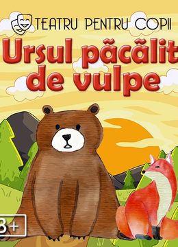 Ursul păcălit de vulpe @ Terasa Florilor