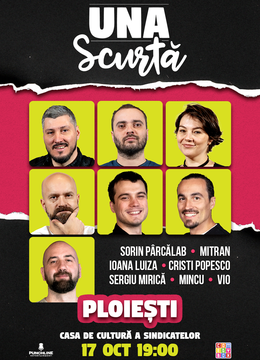 Ploiești: Una Scurta - Sorin Parcalab, Vio, Mincu, Mirica, Mitran, Luiza, Popesco