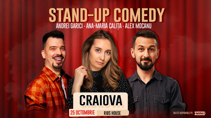 Craiova: Stand Up Comedy cu Alex Mocanu, Ana Maria Calița și Andrei Garici