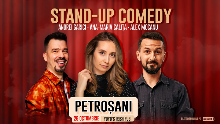 Petroșani: Stand Up Comedy cu Alex Mocanu, Ana Maria Calița și Andrei Garici