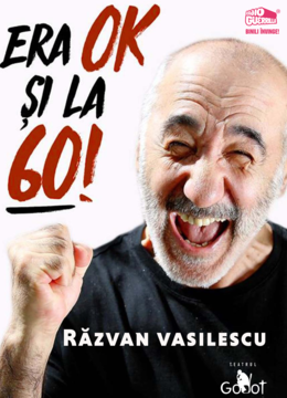 Era OK și la 60! One-man-show cu Răzvan Vasilescu