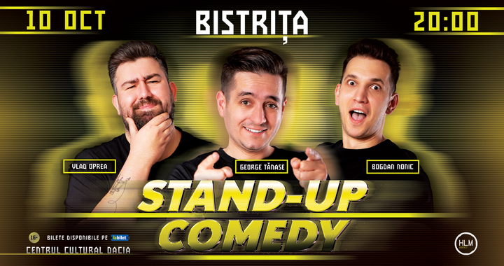 Bistrița: Stand-Up Comedy cu George Tănase, Bogdan Nonic și Vlad Oprea