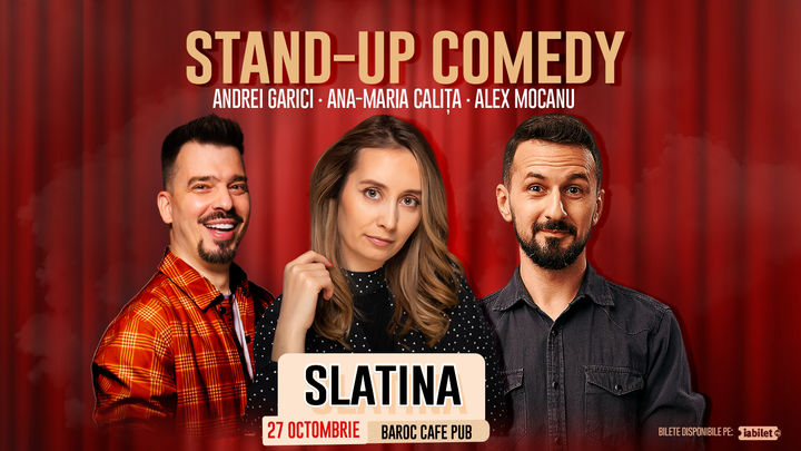 Slatina: Stand Up Comedy cu Alex Mocanu, Ana Maria Calița și Andrei Garici