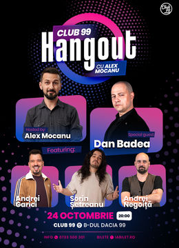 Hangout cu Dan Badea, Andrei Garici, Sorin Șetreanu & Andrei Negoiță | Hosted by Mocanu la Club 99