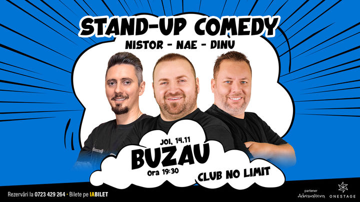 Buzau: Stand-up cu Nae Nicolae, Bogdan Nistor si Gabriel Dinu