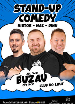 Buzau: Stand-up cu Nae Nicolae, Bogdan Nistor si Gabriel Dinu