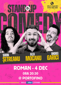 Roman: Stand Up Comedy cu Alex Mocanu, Andrei Garici și Sorin Șetreanu