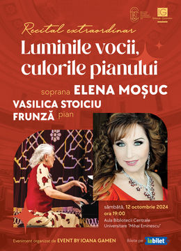 Iasi: Luminile Vocii, Culorile Pianului – Recital Extraordinar Elena Moșuc & Vasilica Stoiciu-Frunză