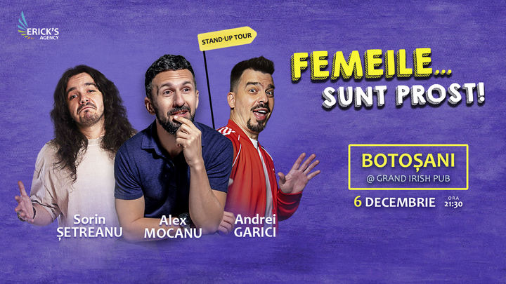 Botoșani: Stand Up Comedy cu Alex Mocanu, Andrei Garici și Sorin Șetreanu