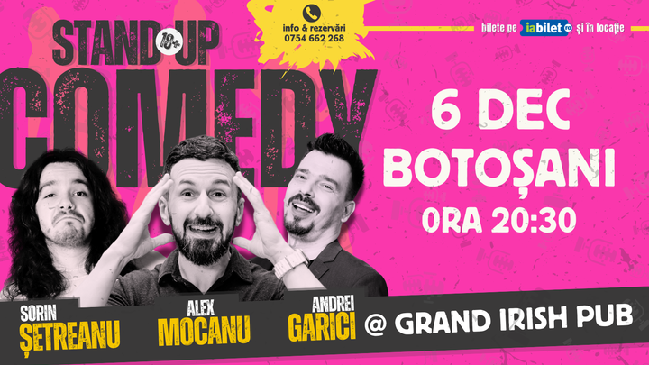 Botoșani: Stand Up Comedy cu Alex Mocanu, Andrei Garici și Sorin Șetreanu