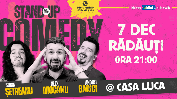 Rădăuți: Stand Up Comedy cu Alex Mocanu, Andrei Garici și Sorin Șetreanu