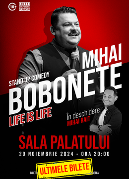 Stand up comedy cu Mihai Bobonete - Life is Life - 29 noiembrie