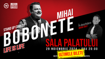 Stand up comedy cu Mihai Bobonete - Life is Life - 29 noiembrie