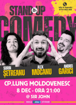 Câmpulung Moldovenesc: Stand Up Comedy cu Alex Mocanu, Andrei Garici și Sorin Șetreanu