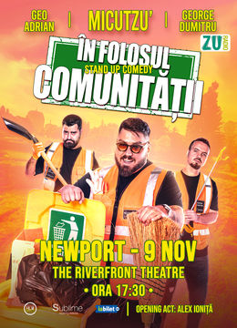 Newport: Stand-up Comedy cu Micutzu, Geo Adrian si George Dumitru - “IN FOLOSUL COMUNITATII” - ora 17:30