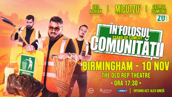 Birmingham: Stand-up Comedy cu Micutzu, Geo Adrian si George Dumitru - “IN FOLOSUL COMUNITATII” - ora 17:30