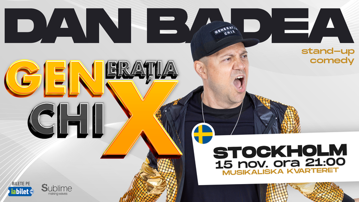 Stockholm: Stand-up Comedy cu DAN BADEA - "Generatia ChiX” - ORA 21:00