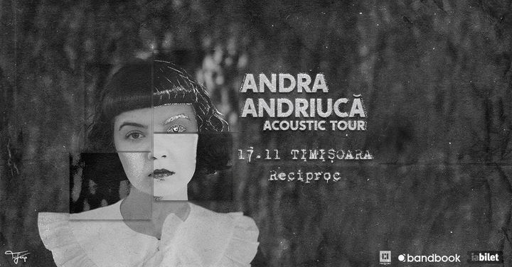 Timisoara: Andra Andriucă • Acoustic Tour • Reciproc • 17.11