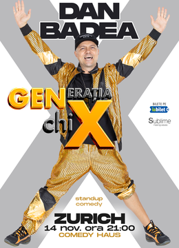 ZURICH: Stand-up Comedy cu DAN BADEA - "Generatia ChiX” - ora 21:00