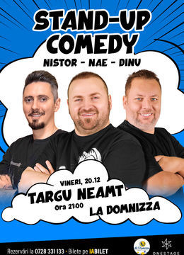 Târgu Neamț: Stand-up cu Nae Nicolae, Bogdan Nistor si Gabriel Dinu