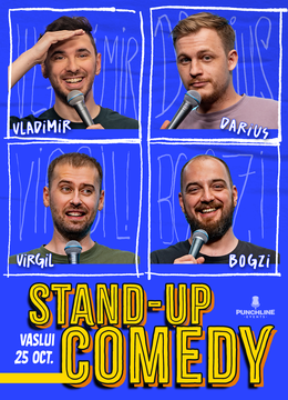 Vaslui: Stand-up Comedy cu Virgil Ciulin, Bogzi, Darius Grigorie și Vladimir Mustățea