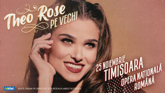 Timisoara: THEO ROSE - “Pe vechi” - ORA 20:00