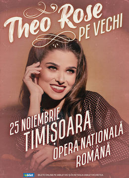 Timisoara: THEO ROSE - “Pe vechi” - ORA 20:00