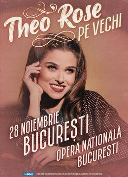 București: THEO ROSE - “Pe vechi” - ORA 20:00