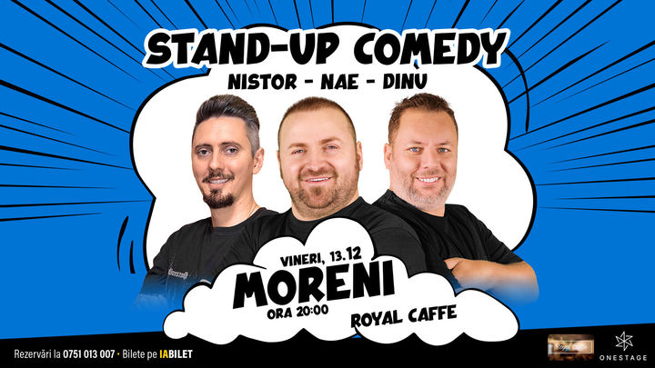 Moreni: Stand-up cu Nae Nicolae, Bogdan Nistor si Gabriel Dinu