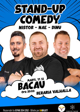 Bacău: Stand-up cu Nae Nicolae, Bogdan Nistor si Gabriel Dinu