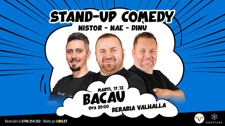 Bacău: Stand-up cu Nae Nicolae, Bogdan Nistor si Gabriel Dinu