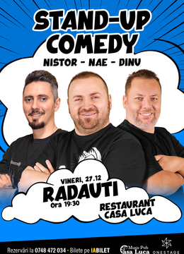 Rădăuți: Stand-up cu Nae Nicolae, Bogdan Nistor si Gabriel Dinu