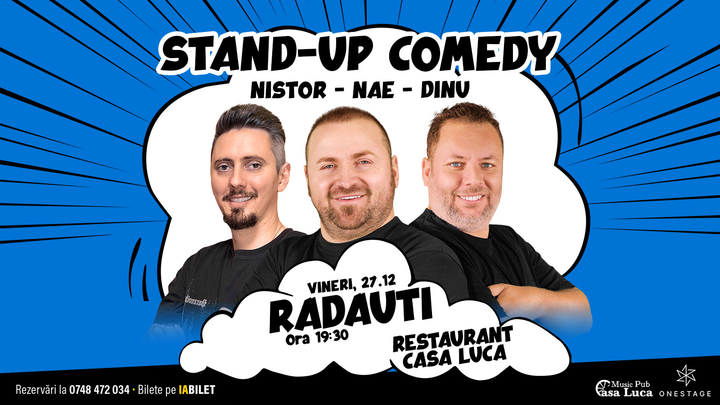 Rădăuți: Stand-up cu Nae Nicolae, Bogdan Nistor si Gabriel Dinu