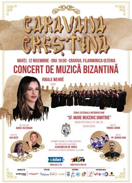 Craiova: Caravana Creștină - Turneul de Muzică Bizantină