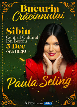 Sibiu: Concert de colinde cu Paula Seling - “Bucuria Crăciunului”