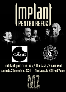 Timisoara: Concert Implant Pentru Refuz, The Case si Carousel