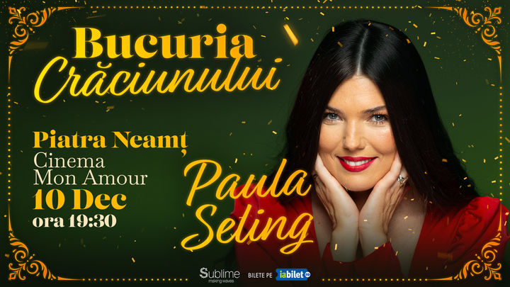 Piatra Neamt: Concert de colinde cu Paula Seling - “Bucuria Crăciunului”