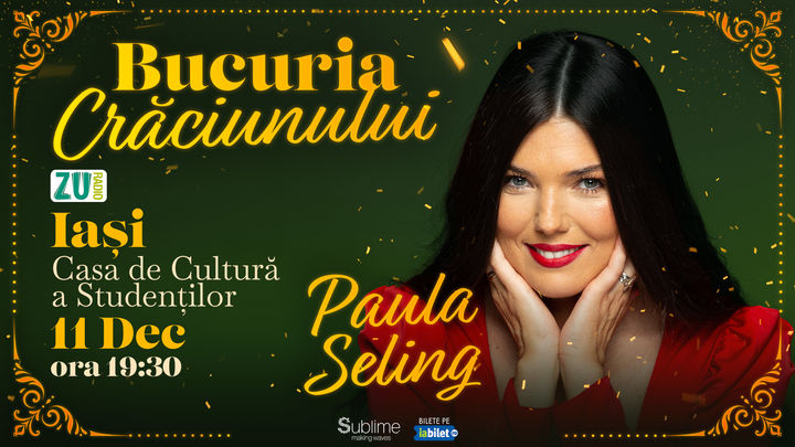 Iasi: Concert de colinde cu Paula Seling - “Bucuria Crăciunului”